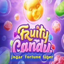 jogar fortune tiger sem depositar